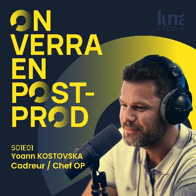 S01E01 - Yoann Kostovska : Cadreur & Chef Opérateur
