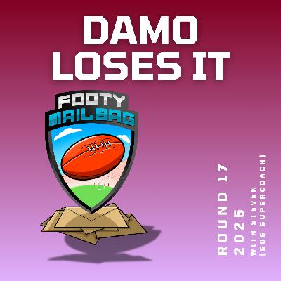 Damo Loses It (Round 17 with Steven from SDS SuperCoach)