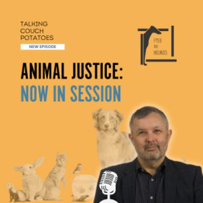 EP44: Animal Justice: Now In Session