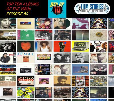 Top Ten Albums of the 1980s (Episode 80)