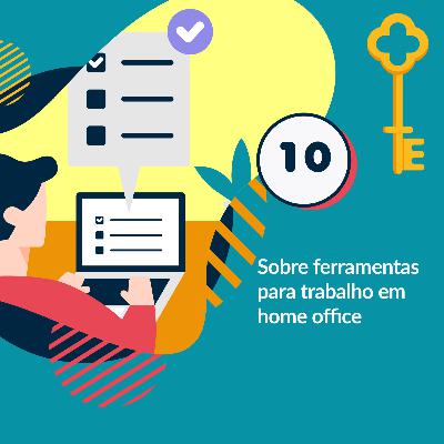 10 - Sobre ferramentas para trabalho em home office 10 - Sobre ferramentas para trabalho em home office