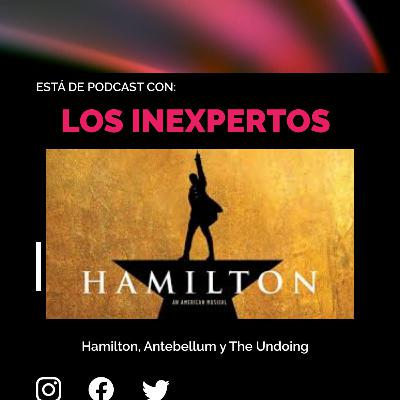 Hamilton, Antebellum y The Undoing