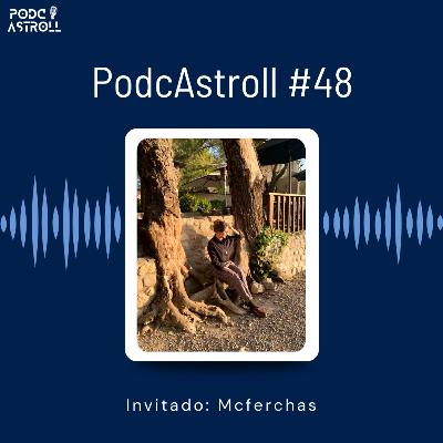 PodcAstroll #48 ft Mcferchas | Artista independiente, los secretos del arte, bloqueos creativos