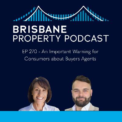 EP 270 An important warning for consumers about Buyers Agents