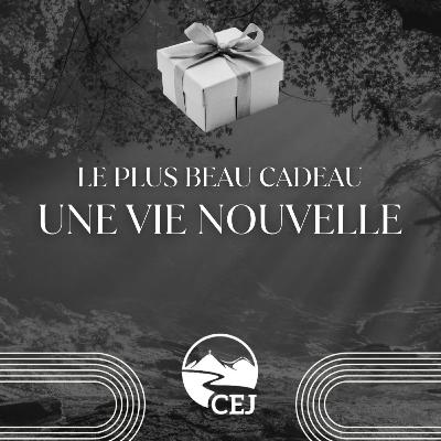 Le plus beau cadeau : une vie nouvelle | Pst Marc-André Houde