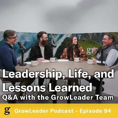 94 | Leadership, Life, and Lessons Learned - Q&A with the GrowLeader Team - Chris Hodges 94 | Leadership, Life, and Lessons Learned - Q&A with the GrowLeader Team - Chris Hodges