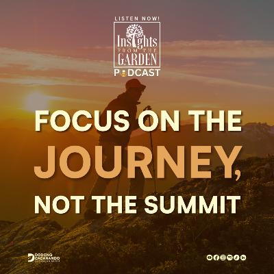 Focus on the JOURNEY, NOT the SUMMIT