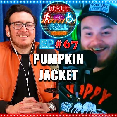 Pumpkin Jacket | Walk And Roll Podcast w/ Michael The Chairman & Ryan Radio #67 Pumpkin Jacket | Walk And Roll Podcast w/ Michael The Chairman & Ryan Radio #67