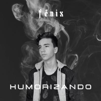 Fênix Podcast #74 - Yhumorizando