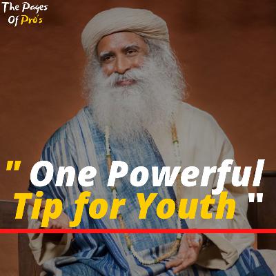 One Powerful Tip for Youth from Sadhguru [ ENGLISH SPEECH ] | Sadhguru | TPP |