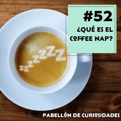 #52. ¿Qué es el Coffee Nap?