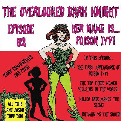 Episode 82 - Her Name is...Poison Ivy