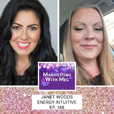 Manifesting Magic: The Power of Intuitive Healing Energy I Manifesting with Meg ft. Janet Woods Ep. 148