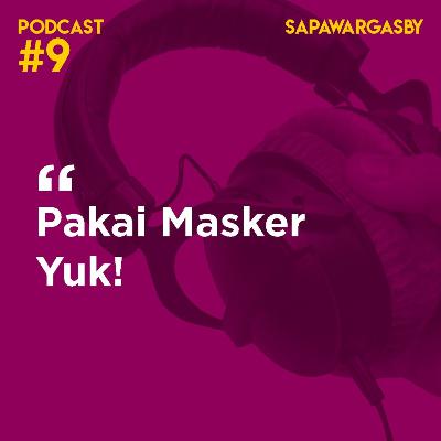 Podcast #9 Sapawarga: Pakai Masker Yuk!
