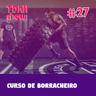 TDAH Show! #27 - Curso de borracheiro TDAH Show! #27 - Curso de borracheiro