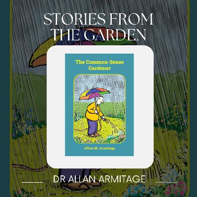A First Listen: The Common-Sense Gardener with Dr. Allan Armitage A First Listen: The Common-Sense Gardener with Dr. Allan Armitage