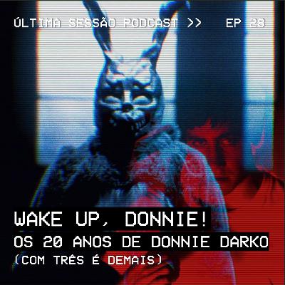 #28 "Wake Up, Donnie!" Os 20 Anos de Donnie Darko (com Três É Demais)