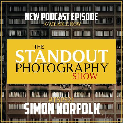 21. #TSPSP21 Simon Norfolk on Layered Landscape Photography, Doing the Opposite, Planning Your Images & Early Starts.
