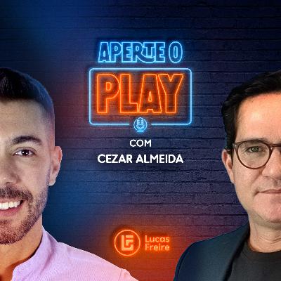 Aperte o Play! Com Cezar Almeida — T2EP22 Aperte o Play! Com Cezar Almeida — T2EP22