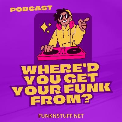 Where'd You Get Your Funk From? - Danny Bedrosian (P-Funk)
