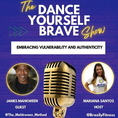 Embracing Vulnerability & Authenticity - with James MahKween