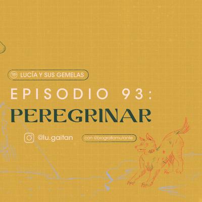 Peregrinar. Episodio 93