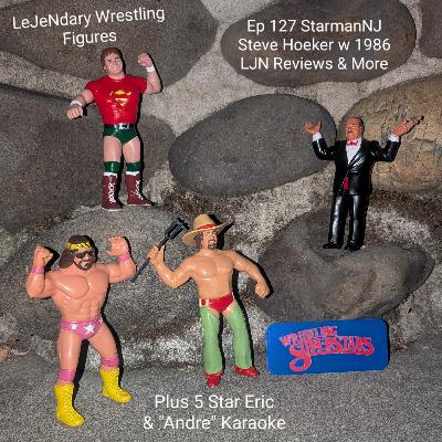 Ep 127 StarmanNJ Steve Hoeker w 1986 LJN Reviews & More