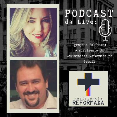 #03 - Podcast da Live 'Igreja e política: o surgimento da Resistência Reformada' no facebook da IP Praia de Botafogo