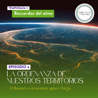 T 3 Ep 4. La ordenanza de nuestros territorios.