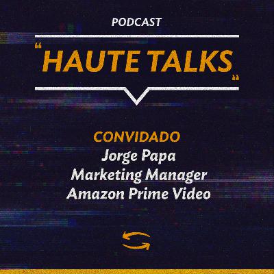 Amazon Prime Video - Jorge Papa - Marketing Manager