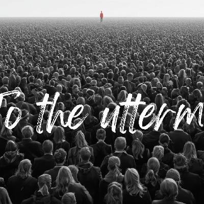 To The Uttermost To The Uttermost