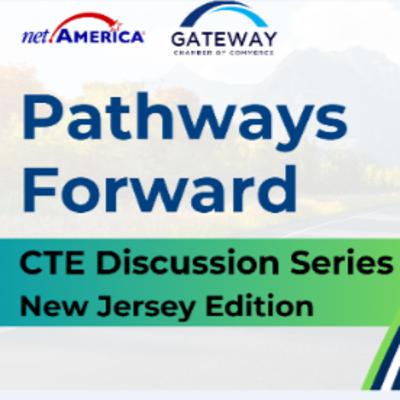 Pathways Forward: CTE Discussion Series (New Jersey Edition) Pathways Forward: CTE Discussion Series (New Jersey Edition)