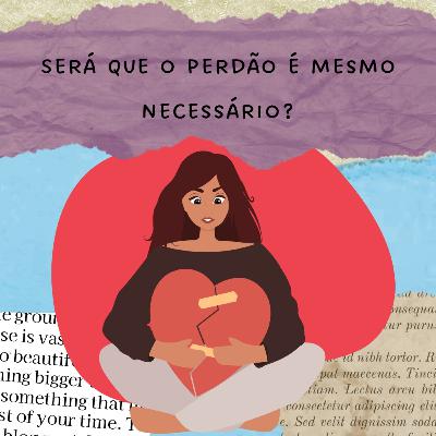 Situações Familiares: será que o perdão é mesmo necessário? Situações Familiares: será que o perdão é mesmo necessário?