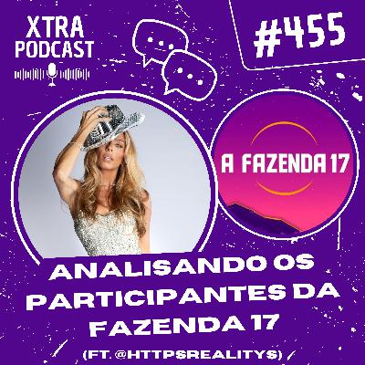 #455 - Analisando os participantes da Fazenda 17 (ft. @httpsrealitys)