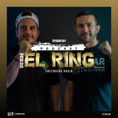 "Desde El Ring" Episodio 001