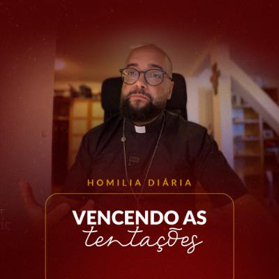 Homilia Diária - Vencendo as tentações | 2025.10.09