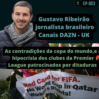 AS CONTRADIÇÕES DA COPA DO MUNDO |CONSCIENTE PODCAST EP- 003 - COM GUSTAVO RIBEIRÃO (CANAIS DAZN-UK)