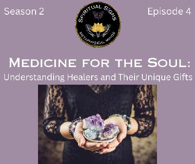 Medicine for the Soul: Understanding Healers and Their Unique Gifts Medicine for the Soul: Understanding Healers and Their Unique Gifts
