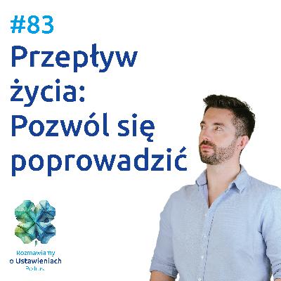 #83 Przepływ życia. Pozwól się poprowadzić