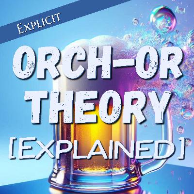 Orchestrated Objective Reduction Theory: Explained!