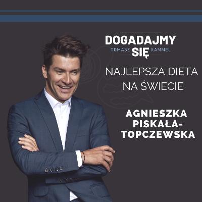 Najlepsza dieta na świecie! Gościni: Agnieszka Piskała-Topczewska