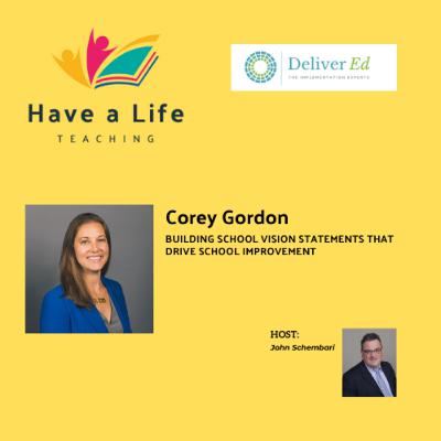 Corey Gordon: How to Build a Vision That Actually Drives School Improvement Corey Gordon: How to Build a Vision That Actually Drives School Improvement