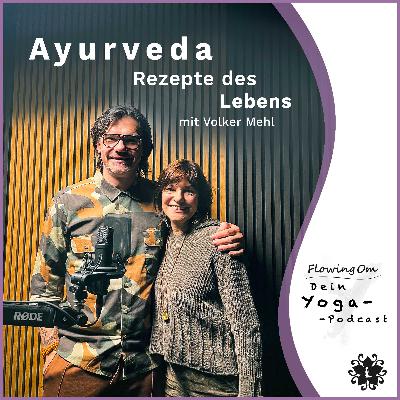 Ep104 FlowingOm - Dein Yoga-Podcast - Ayurveda – Rezepte des Lebens Ep104 FlowingOm - Dein Yoga-Podcast - Ayurveda – Rezepte des Lebens