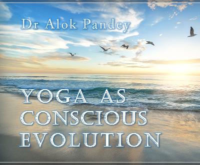 TE 572: Yoga as a Conscious Evolutions