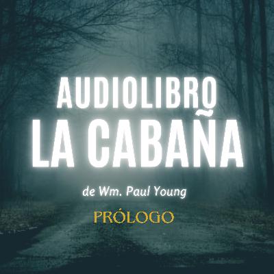 Audiolibro La cabaña, prólogo