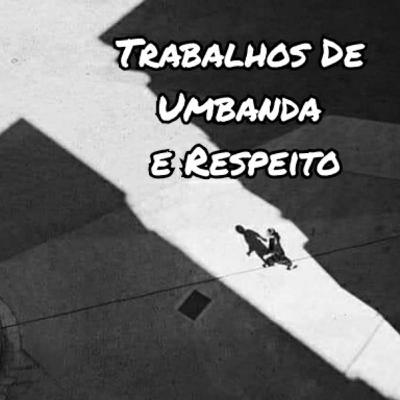 Trabalhos de Umbanda e Respeito