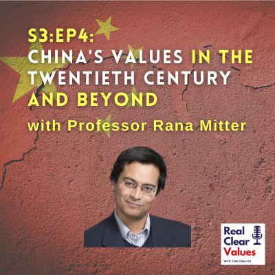 29: China's Values in the Twentieth Century and Beyond with Professor Rana Mitter 29: China's Values in the Twentieth Century and Beyond with Professor Rana Mitter