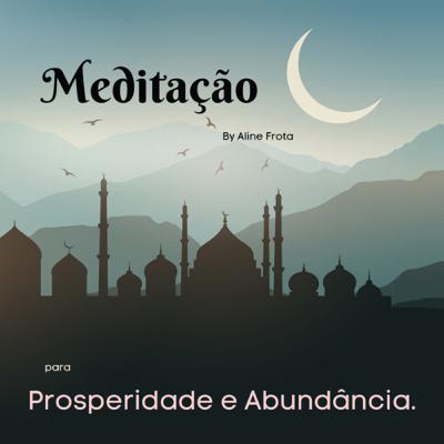 Meditação para Atrair Prosperidade e Abundância.
