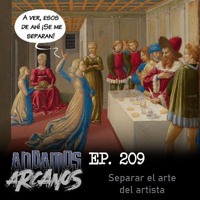 Andamos Arcanos 209 - Separar el arte del artista