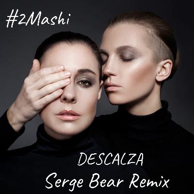 2Mashi - Descalza (Serge Bear Remix) 2Mashi - Descalza (Serge Bear Remix)